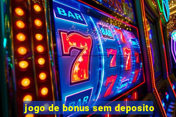 jogo de bonus sem deposito